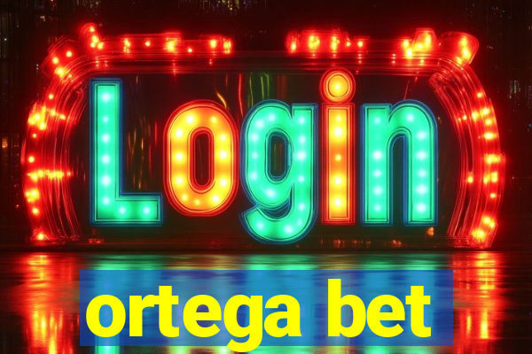 ortega bet